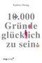 10.000 Gründe glücklich zu sein Cover des Buches 10.000 Gründe glücklich zu sein (ISBN: 9783864155109)