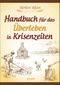 Handbuch für das Überleben in Krisenzeiten Cover des Buches Handbuch für das Überleben in Krisenzeiten (ISBN: 9783864450969)