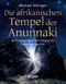 Die afrikanischen Tempel der Anunnaki Cover des Buches Die afrikanischen Tempel der Anunnaki (ISBN: 9783864452079)