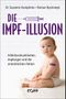 Die Impf-Illusion: Infektionskrankheiten, Impfungen und die unterdrückten Fakten Cover des Buches Die Impf-Illusion: Infektionskrankheiten, Impfungen und die unterdrückten Fakten (ISBN: 9783864455537)