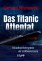 Das Titanic-Attentat Cover des Buches Das Titanic-Attentat (ISBN: 9783864459207)