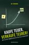 Kaufe teuer, verkaufe teurer! Cover des Buches Kaufe teuer, verkaufe teurer! (ISBN: 9783864700446)