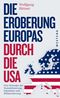Die Eroberung Europas durch die USA Cover des Buches Die Eroberung Europas durch die USA (ISBN: 9783864891892)