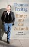 Hinter uns die Zukunft Cover des Buches Hinter uns die Zukunft (ISBN: 9783864892264)