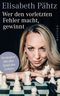Wer den vorletzten Fehler macht, gewinnt Cover des Buches Wer den vorletzten Fehler macht, gewinnt (ISBN: 9783864893773)