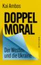 Doppelmoral - Der Westen und die Ukraine Cover des Buches Doppelmoral - Der Westen und die Ukraine (ISBN: 9783864894046)