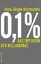 0,1 % - Das Imperium der Milliardäre Cover des Buches 0,1 % - Das Imperium der Milliardäre (ISBN: 9783864895203)