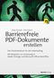 Barrierefreie PDF-Dokumente erstellen: Das Praxishandbuch für den Arbeitsalltag - Mit Beispielen zur Umsetzung in Adobe InDesign und Microsoft Office/LibreOffice Cover des Buches Barrierefreie PDF-Dokumente erstellen: Das Praxishandbuch für den Arbeitsalltag - Mit Beispielen zur Umsetzung in Adobe InDesign und Microsoft Office/LibreOffice (ISBN: 9783864904875)