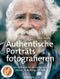 Authentische Porträts fotografieren Cover des Buches Authentische Porträts fotografieren (ISBN: 9783864907333)