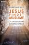 Jesus findet Muslime Cover des Buches Jesus findet Muslime (ISBN: 9783865069887)