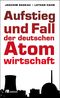 Aufstieg und Fall der deutschen Atomwirtschaft Cover des Buches Aufstieg und Fall der deutschen Atomwirtschaft (ISBN: 9783865813152)