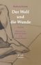 Der Wolf und die Wunde Cover des Buches Der Wolf und die Wunde (ISBN: 9783866384026)