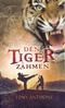 Den Tiger zähmen Cover des Buches Den Tiger zähmen (ISBN: 9783866991071)