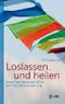 Loslassen ... und heilen Cover des Buches Loslassen ... und heilen (ISBN: 9783867310888)