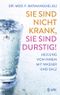Sie sind nicht krank, Sie sind durstig! Cover des Buches Sie sind nicht krank, Sie sind durstig! (ISBN: 9783867311199)
