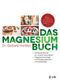Das Magnesium-Buch Cover des Buches Das Magnesium-Buch (ISBN: 9783867311533)