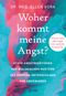 Woher kommt meine Angst? Cover des Buches Woher kommt meine Angst? (ISBN: 9783867312363)