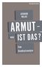 Armut - was ist das? Cover des Buches Armut - was ist das? (ISBN: 9783867741262)