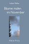 Bäume malen im November: Kleine Prosa Cover des Buches Bäume malen im November: Kleine Prosa (ISBN: 9783867854412)