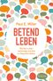 Betend leben: Wie Sie in jeder Lebenslage mit Gott im Gespräch bleiben Cover des Buches Betend leben: Wie Sie in jeder Lebenslage mit Gott im Gespräch bleiben (ISBN: 9783868276800)