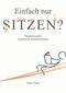 Einfach nur Sitzen? Cover des Buches Einfach nur Sitzen? (ISBN: 9783868588873)