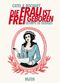 Die Frau ist frei geboren – Olympe de Gouges Cover des Buches Die Frau ist frei geboren – Olympe de Gouges (ISBN: 9783868695618)