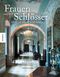 Frauen und ihre Schlösser Cover des Buches Frauen und ihre Schlösser (ISBN: 9783868732528)