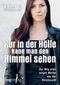 Nur in der Hölle kann man den Himmel sehen Cover des Buches Nur in der Hölle kann man den Himmel sehen (ISBN: 9783868822854)