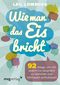 Wie man das Eis bricht Cover des Buches Wie man das Eis bricht (ISBN: 9783868824698)