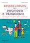 Besser lernen mit positiver Pädagogik Cover des Buches Besser lernen mit positiver Pädagogik (ISBN: 9783868825350)