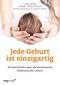 Jede Geburt ist einzigartig Cover des Buches Jede Geburt ist einzigartig (ISBN: 9783868829921)