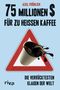 75 Millionen $ für zu heißen Kaffee Cover des Buches 75 Millionen $ für zu heißen Kaffee (ISBN: 9783868832129)