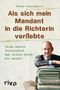 Als sich mein Mandant in die Richterin verliebte Cover des Buches Als sich mein Mandant in die Richterin verliebte (ISBN: 9783868832693)