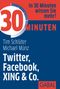 30 Minuten Twitter, Facebook, XING & Co Cover des Buches 30 Minuten Twitter, Facebook, XING & Co (ISBN: 9783869363745)