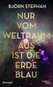 Nur vom Weltraum aus ist die Erde blau Cover des Buches Nur vom Weltraum aus ist die Erde blau (ISBN: 9783869712291)
