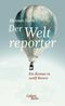 Der Weltreporter Cover des Buches Der Weltreporter (ISBN: 9783869712352)