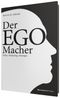 Der EGO-Macher Cover des Buches Der EGO-Macher (ISBN: 9783869803043)