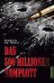 Das 500 Millionen Komplott Cover des Buches Das 500 Millionen Komplott (ISBN: 9783869918365)