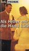 Als Hitler mir die Hand küßte Cover des Buches Als Hitler mir die Hand küßte (ISBN: 9783871340611)