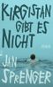 Kirgistan gibt es nicht Cover des Buches Kirgistan gibt es nicht (ISBN: 9783871347504)