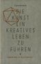 Die Kunst ein kreatives Leben zu führen Cover des Buches Die Kunst ein kreatives Leben zu führen (ISBN: 9783874398299)