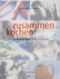 Zusammen kochen! Cover des Buches Zusammen kochen! (ISBN: 9783881177825)