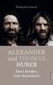 Alexander und Thomas Huber Cover des Buches Alexander und Thomas Huber (ISBN: 9783890294834)