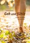 Geh und fühle Cover des Buches Geh und fühle (ISBN: 9783890607184)