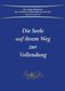 Die Seele auf ihrem Weg zur Vollendung Cover des Buches Die Seele auf ihrem Weg zur Vollendung (ISBN: 9783892018131)