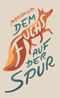 Dem Fuchs auf der Spur Cover des Buches Dem Fuchs auf der Spur (ISBN: 9783893971992)