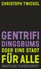 Gentrifidingsbums oder Eine Stadt für alle Cover des Buches Gentrifidingsbums oder Eine Stadt für alle (ISBN: 9783894017262)