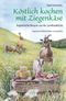 Köstlich kochen mit Ziegenkäse Cover des Buches Köstlich kochen mit Ziegenkäse (ISBN: 9783895663574)