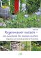 Regenwasser nutzen - ein Geschenk für meinen Garten Cover des Buches Regenwasser nutzen - ein Geschenk für meinen Garten (ISBN: 9783895664274)