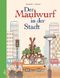 Der Maulwurf in der Stadt Cover des Buches Der Maulwurf in der Stadt (ISBN: 9783896033932)